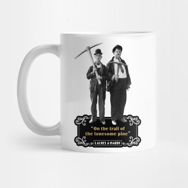 Laurel & Hardy Quotes: 'On The Trail Of The Lonesome Pine' by PLAYDIGITAL2020